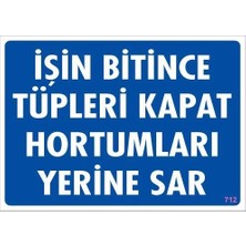 Aesco Mey Ithalat® Işin Bitince Tüpleri Kapat Hortumları Yerine Sar Levhası 25X35 Kod: 712