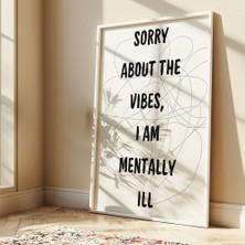 Des Vu Print Sorry About The Vibes I'm Mentally Ill Pinterest Temalı Çerçevesiz Poster