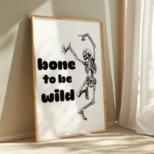 Des Vu Print Bone To Be Wild, Dans Eden Iskelet Çerçevesiz Poster