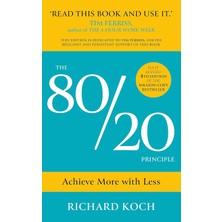 The 80/20 Principle: Achieve More With Less: Achieve More With Less: The Essential Guide To Increasing Productivity, Effectiveness And Results Using The 8020 Rule
