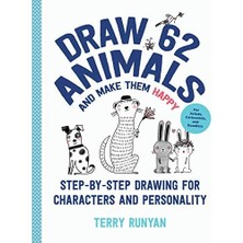 Draw 62 Animals And Make Them Happy: Step-By-Step Drawing For Characters And Personality - For Artists, Cartoonists, And Doodlers: Volume 4
