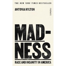 Madness: Race And Insanity In A Jim Crow Asylum - The New York Times Bestseller