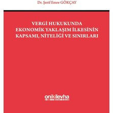 Vergi Hukukunda Ekonomik Yaklaşım Ilkesinin Kapsamı, Niteliği ve Sınırları