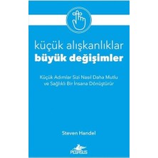 Küçük Alışkanlıklar Büyük Değişimler: Küçük Adımlar Sizi Nasıl Daha Mutlu ve Sağlıklı Bir Insana Dönüştürür