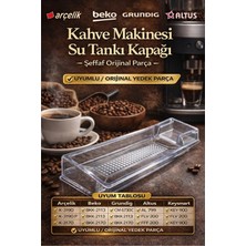 Öz Beyaz Eşya Arçelik K - 3190 Kahve Makinesi Su Deposu Kapağı (Ojinal Y.d. Parça)