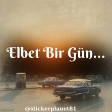 Nc World Elbet Bir Gün... Oto ve Moto Sticker Etiketi ( 30X5 cm ) | Scooter, Bisiklet, Kask, Oto Cam Dekor