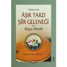 Akçağ Yayınları Türkiye'de Aşık Tarzı Şiir Geleneği ve Rüya Motifi Umay Türkeş Günay Normal Boy Cilt Durumu