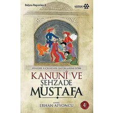 Daisy Store Kanuni ve Şehzade Mustafa: Venedikli Elçilerin Raporlarına Göre Balyoz Raporları 3