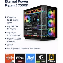 Eternal Power AquaS3 Ryzen5 7500F | 16GB Ddr5 Ram | 512 GB M.2 SSD | RTX5070 12GB | A620M Anakart | 750W | Sıvı Soğutmalı Oem Sistem