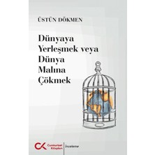 Cumhuriyet Kitapları Dünyaya Yerleşmek Veya Dünya Malına Çökmek