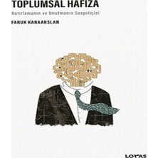 Toplumsal Hafıza Hatırlamanın ve Unutmanın Sosyolojisi