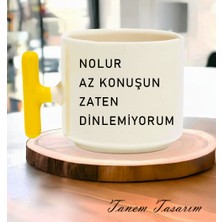 Tanem Nolur Az Konuşun Zaten Dinlemiyorum - T Kulp Kupa
