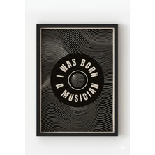 Viela Home Siyah Ahşap Çerçeveli I Was Born A Musician Poster – Minimalist Müzik Tutkusu Temalı Duvar Tablosu