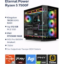 Eternal Power AquaS5 Ryzen5 7500F | 16GB Ddr5 Ram | 512 GB M.2 SSD | RTX5080 16GB | B650M Anakart | 750W | Sıvı Soğutmalı Oem Sistem