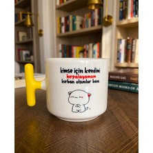 Tanem Kimse Için Kendimi Hırpalayamam Kurban Olsunlar Bana - T Kulp Kupa