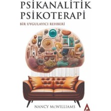 Psikanalitik Psikoterapi: Bir Uygulayıcı Rehberi