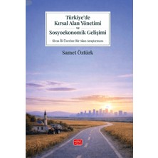 Nobel Bilimsel Eserler Türkiye’de Kırsal Alan Yönetimi ve Sosyoekonomik Gelişimi