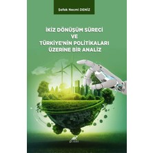Paradigma Akademi Yayınları Ikiz Dönüşüm Süreci ve Türkiye’nin Politikaları Üzerine Bir Analiz
