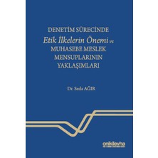 On İki Levha Yayınları Denetim Sürecinde Etik Ilkelerin Önemi ve Muhasebe Meslek Mensuplarının Yaklaşımları