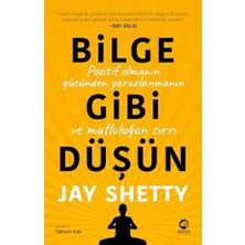 Bilge Gibi Düşün: Pozitif Olmanın Gücünden Yararlanmanın ve Mutluluğun Sırrı