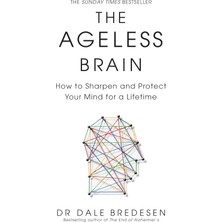 The Ageless Brain: How To Sharpen And Protect Your Mind For A Lifetime