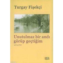 Unutulmaz Bir Andı Görüp Geçtiğim