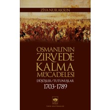 Ötüken Neşriyat Osmanlı'nın Zirvede Kalma Mücadelesi Düşüşler / Tutunuşlar - Ziya Nur Aksun
