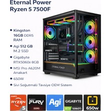 Eternal Power TankS2 Ryzen5 7500F | 16GB Ddr5 Ram | 512 GB M.2 SSD | RTX5060TI 8gb | A620M Anakart | 650W | Sıvı Soğutmalı Oem Sistem
