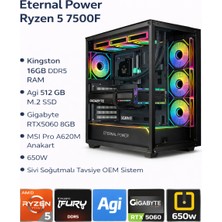 Eternal Power TankS1 Ryzen5 7500F | 16GB Ddr5 Ram | 512 GB M.2 SSD | RTX5060 8gb | A620M Anakart | 650W | Sıvı Soğutmalı Oem Sistem