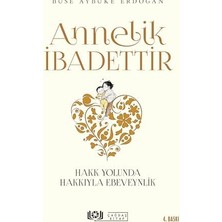 Annelik Ibadettir: Hakk Yolunda Hakkıyla Ebeveynlik