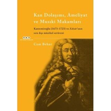 Kan Dolaşımı, Ameliyat ve Musıkî Makamlar - Kantemiroğlu (1673-1723) ve Edvâr’ının Sıradışı Müzikal Serüveni: Kantemiroğlu (1673-1723) ve Edvar'ının Sıra Dışı Müzikal Serüveni