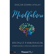 Mindfulness - Bilinçli Farkındalık: Farkındalıkla Anda Kalabilme Sanatı