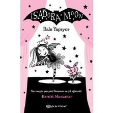 Epsilon Yayınevi Isadora Moon Bale Yapıyor - Harriet Muncaster Fantastik & Macera Çocuk Kitabı 94 Sayfa