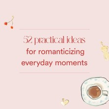 Romance The Every Day: Inspired Ideas For A Year Of Little Luxuries