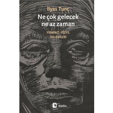 Ne Çok Gelecek Ne Az Zaman - Yirminci Yüzyıl Trajedileri