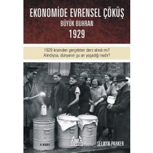 Ekonomide Evrensel Çöküş - Büyük Buhran 1929: 1929 Krizinin ve Dünyanın Ekonomik Buhrana Sürüklenişinin Öyküsü