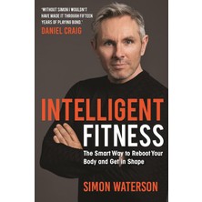 Intelligent Fitness: The Smart Way To Reboot Your Body And Get In Shape (With A Foreword By Daniel Craig)