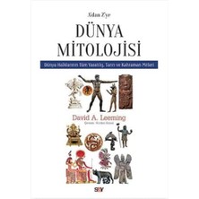 A’dan Z’ye Dünya Mitolojisi: Dünya Halklarının Tüm Yaratılış, Tanrı ve Kahraman Mitleri