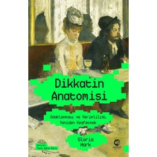 Dikkatin Anatomisi: Odaklanmayı ve Verimliliği Yeniden Keşfetmek