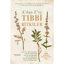 A’dan Z’ye Tıbbi Bitkiler: Tamamlayıcı Tıbbın Onayladığı Bitkiler ve Güvenli Kullanım Rehberi... (Kapak Değişebilir)