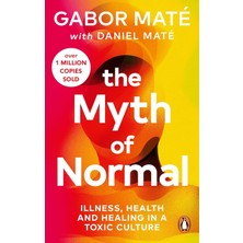 The Myth Of Normal: Illness, Health & Healing In A Toxic Culture