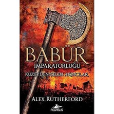 Babür Imparatorluğu: Kuzeyden Gelen Akıncılar: (Babür Imparatorluğu Serisi 1)