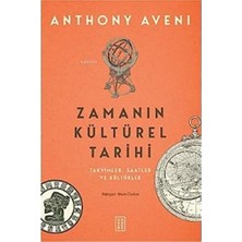 Zamanın Kültürel Tarihi: Takvimler , Saatler ve Kültürler