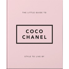 The Little Guide To Coco Chanel: Style To Live By: 1