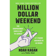 Million Dollar Weekend: The Surprisingly Simple Way To Launch A 7-Figure Business In 48 Hours