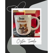 Öztu Sevimli Kedi Tasarımlı Kupa Bardak – “önce Kahveee…” Yazılı Seramik Kupa | Eğlenceli Kahve Kupası