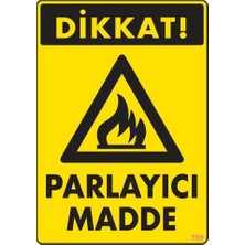 SHC4200 Dikkat Parlayıcı Madde Uyarı Levhası 25X35 KOD:799