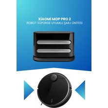 Electroll Xiaomi Mop Pro 2 Robot Süpürge Uyumlu Şarj Ünitesi