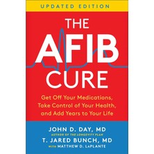 The Afib Cure, Updated Edition: Get Off Your Medications, Take Control Of Your Health, And Add Years To Your Life