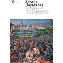 A History Of The Crusades I: The First Crusade And The Foundation Of The Kingdom Of Jerusalem